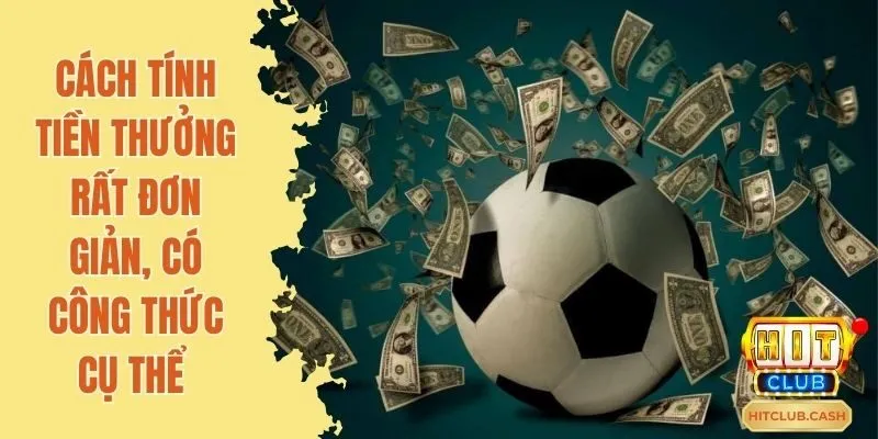 Cách tính tiền thưởng rất đơn giản, có công thức cụ thể